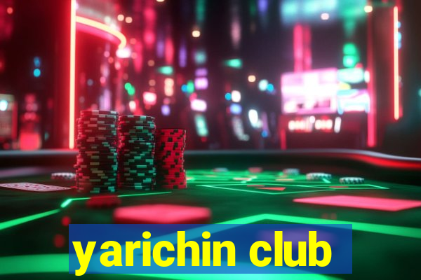 yarichin club